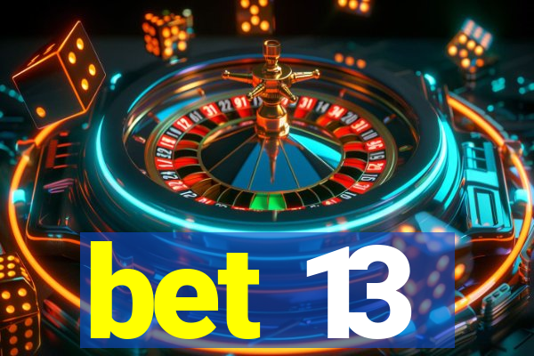 bet 13